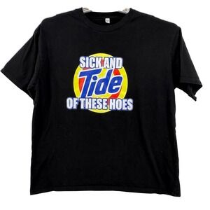 Unbranded‎ Sick And Tide Of These Hoes Graphic Mens T-Shirt XL Black